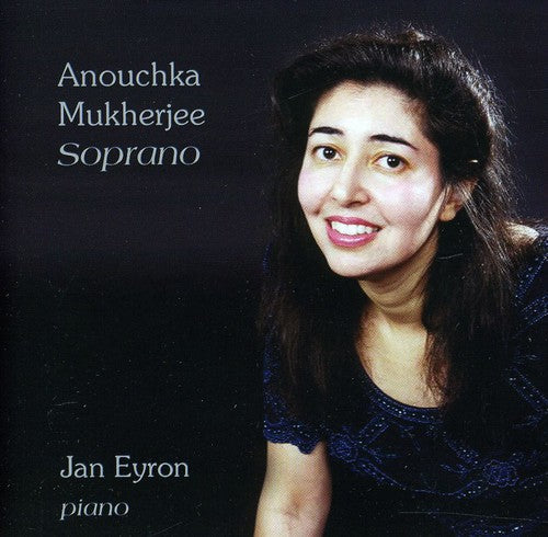 Anouchka Mukherjee: Soprano - COMPACT DISCS