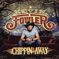 Kevin Fowler: Chippin' Away - COMPACT DISCS