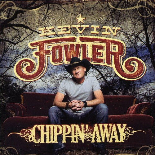 Kevin Fowler: Chippin' Away - COMPACT DISCS