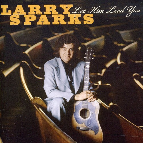 Larry Sparks: Let Him Lead You - COMPACT DISCS