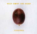 Siskiyou: Keep Away the Dead - COMPACT DISCS