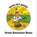 Who Hit John?: Great Recession Blues - COMPACT DISCS