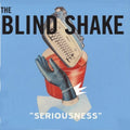 The Blind Shake: Seriousness - {VINYL LP}