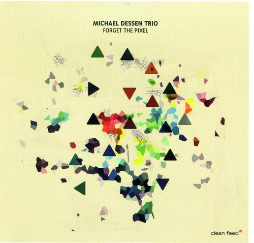 Michael Dessen: Forget the Pixel - COMPACT DISCS