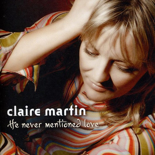 Claire Martin: He Never Mentioned Love - COMPACT DISCS