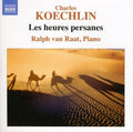 Ralph van Raat: Heures Persanes - COMPACT DISCS