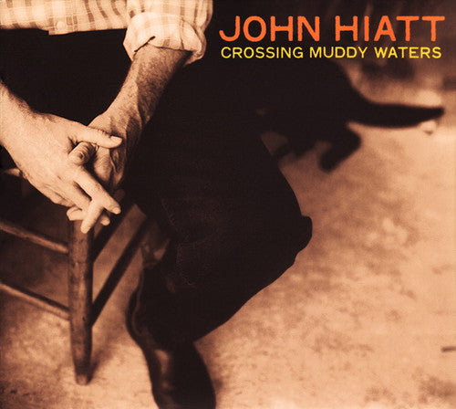 John Hiatt: Crossing Muddy Waters - COMPACT DISCS