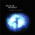 God Is an Astronaut: Moment of Stillness - COMPACT DISCS