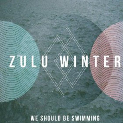 Zulu Winter: We Should Be Swimming - 7-INCH SINGLE