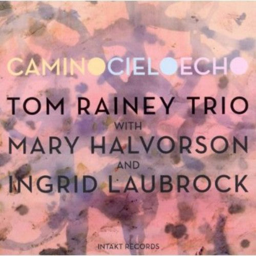 Tom Rainey: Camino Cielo Echo - COMPACT DISCS