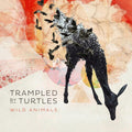 Trampled by Turtles: Wild Animals - {VINYL LP}