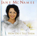 Jane McNamee: How Do I Tell Them - COMPACT DISCS