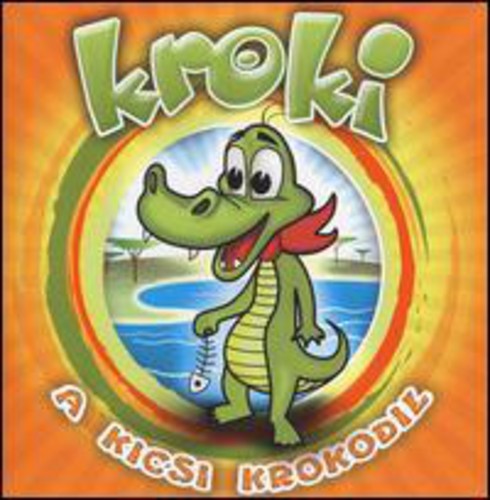 Kroki: Kroki a Kicsi Krokodil - COMPACT DISCS