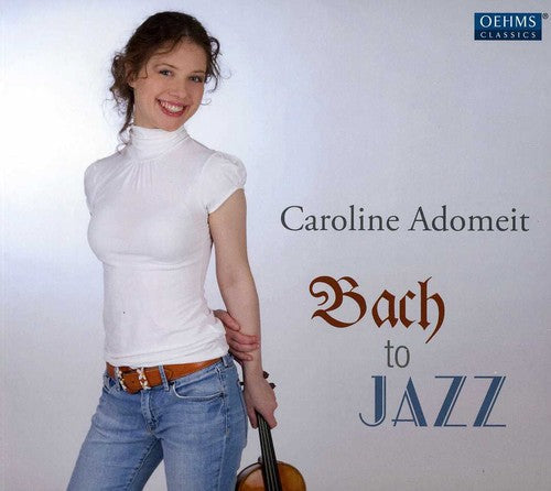 Caroline Adomeit: Bach to Jazz - COMPACT DISCS