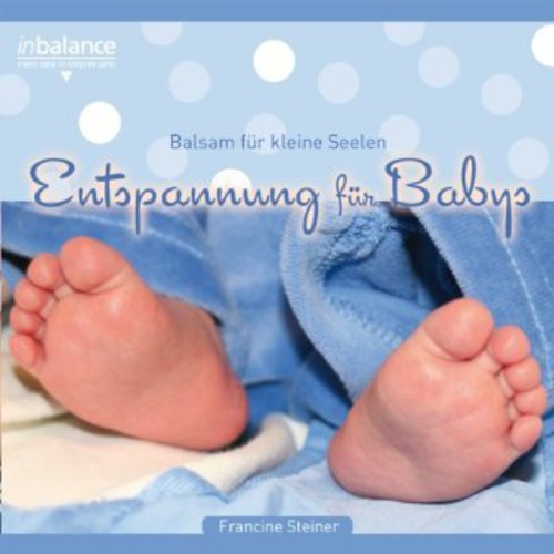 Francine Steiner: Entspannung Fuer Babie Balsam Fuer Kleine Seelen - COMPACT DISCS
