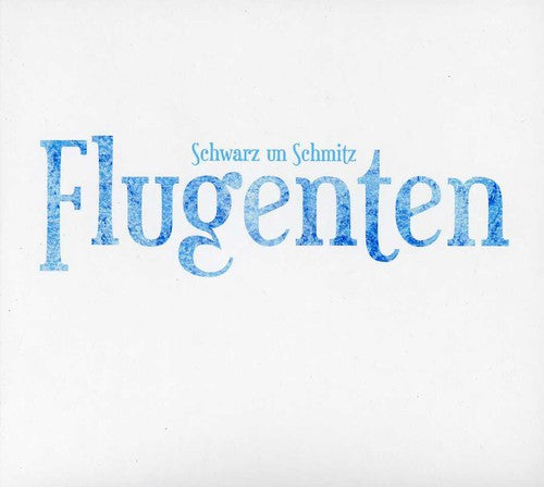 Schwarz Un Schmitz: Flugenten - COMPACT DISCS