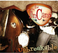 Tin Cans: Unbreakable - COMPACT DISCS