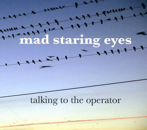 Mad Staring Eyes: Talking to the Operator - COMPACT DISCS