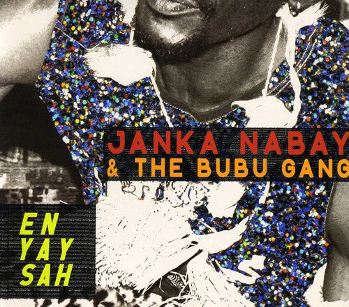 Janka Nabay & the Bubu Gang: En Yay Sah - COMPACT DISCS