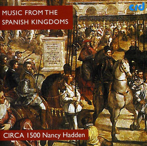 Nancy Hadden & Circa 1500: Music from the Spanish Kingdoms - COMPACT DISCS