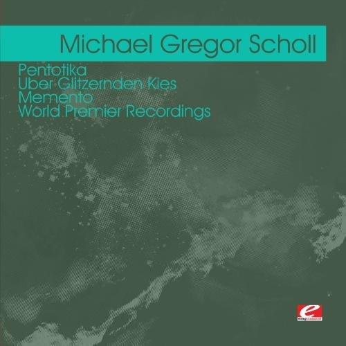 Michael Gregor Scholl: Pentotika - Uber Glitzernden Kies Memento - COMPACT DISCS
