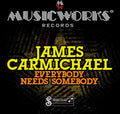 James Carmichael: Everybody Needs Somebody - COMPACT DISCS