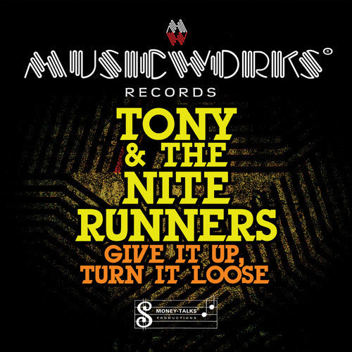 Tony & The Nite Runners: Give It Up Turn It Loose - COMPACT DISCS