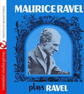 Ravel: Maurice Ravel Plays Ravel - COMPACT DISCS
