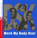 DSK: Work My Body Over - COMPACT DISCS