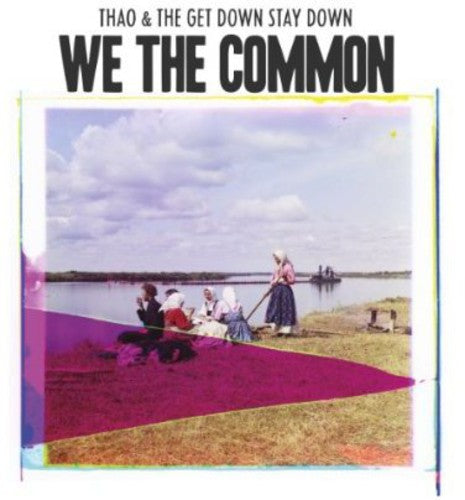 Thao & the Get Down Stay Down: We the Common - {VINYL LP}