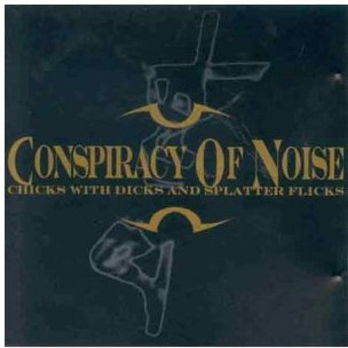 Conspiracy of Noise: Chicks with Dicks - COMPACT DISCS