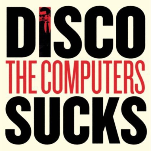 The Computers: Disco Sucks / Tell Me Something I Don't Know - 7-INCH SINGLE