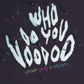 Satan Takes a Holiday: Who Do You Voodoo - {VINYL LP}