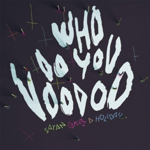 Satan Takes a Holiday: Who Do You Voodoo - {VINYL LP}