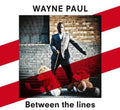 Wayne Paul: Between the Lines - COMPACT DISCS