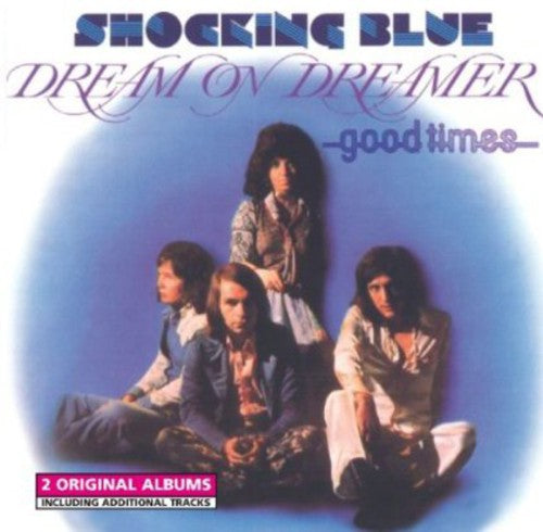 Shocking Blue: Dream on Dreamer/Good Times - COMPACT DISCS