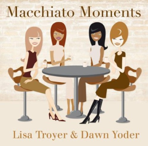 Lisa Troyer & Yoder, Dawn: Macchiato Moments - COMPACT DISCS