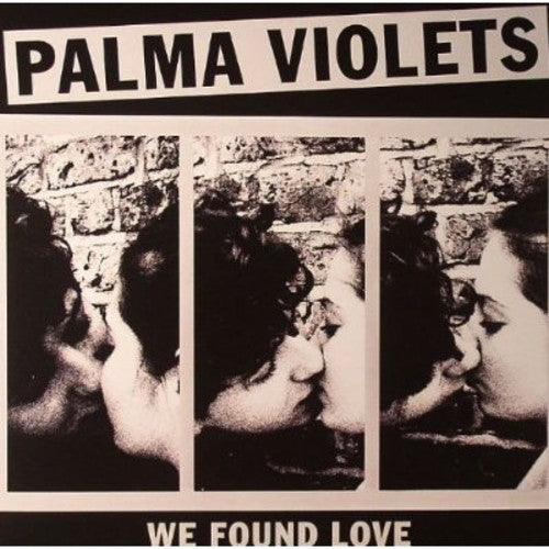 Palma Violets: We Found Love - 7-INCH SINGLE