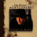John Michael Montgomery: Leave a Mark - COMPACT DISCS