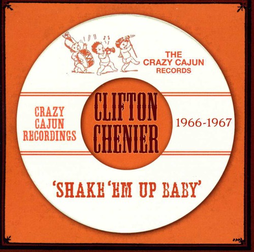 Clifton Chenier: Shake Em Up Baby - COMPACT DISCS