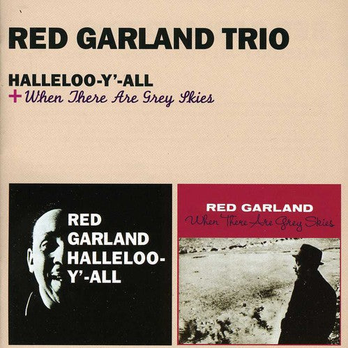 Red Garland: Halleloo y All / When There Are Grey Skies - COMPACT DISCS