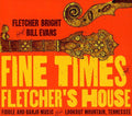 Bill Evans & Fletcher Bright: Fine Times at Fletcher's House - COMPACT DISCS