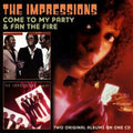 The Impressions: Come to My Party / Fan the Fire - COMPACT DISCS