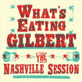 What's Eating Gilbert: Nashville Sessions - 7-INCH SINGLE