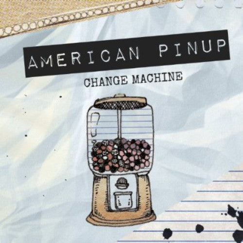 American Pinup: Change Machine - COMPACT DISCS