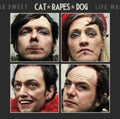 Cat Rapes Dog: Life Was Great - COMPACT DISCS