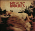 Dirtmusic: Troubles - {VINYL LP}