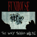 Funhouse: Way Things Will Be - COMPACT DISCS