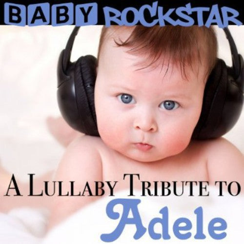 Baby Rockstar: A Lullaby Tribute to Adele - COMPACT DISCS