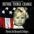 Kenneth Feltges: Before Things Change: Poems By Kenneth Feltges - COMPACT DISCS